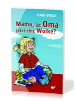 Mama ist Oma jetzt eine Wolke? - ...und andere Fragen von Julia