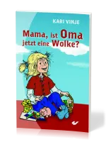 Mama ist Oma jetzt eine Wolke? - ...und andere Fragen von Julia