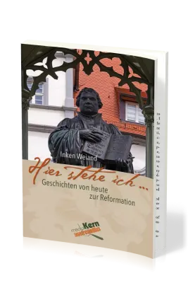 "HIER STEHE ICH..." - GESCHICHTEN VON HEUTE ZUR REFORMATION
