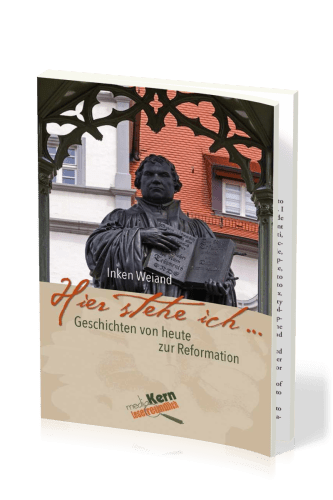 "HIER STEHE ICH..." - GESCHICHTEN VON HEUTE ZUR REFORMATION