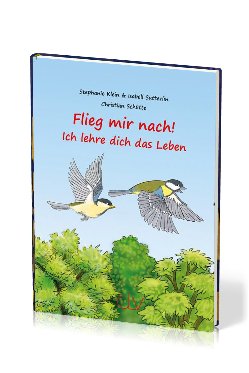 Flieg mir nach! - Ich lehre dich das Leben