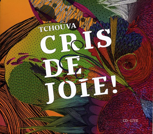CRIS DE JOIE ! [MP3 2009] - TCHOUVA