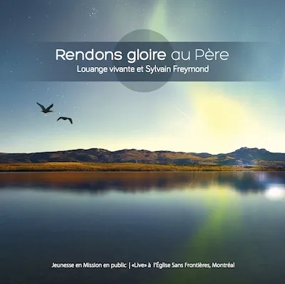 Rendons gloire au Père [MP3] - Live à l'Eglise Sans Frontières, Montréal