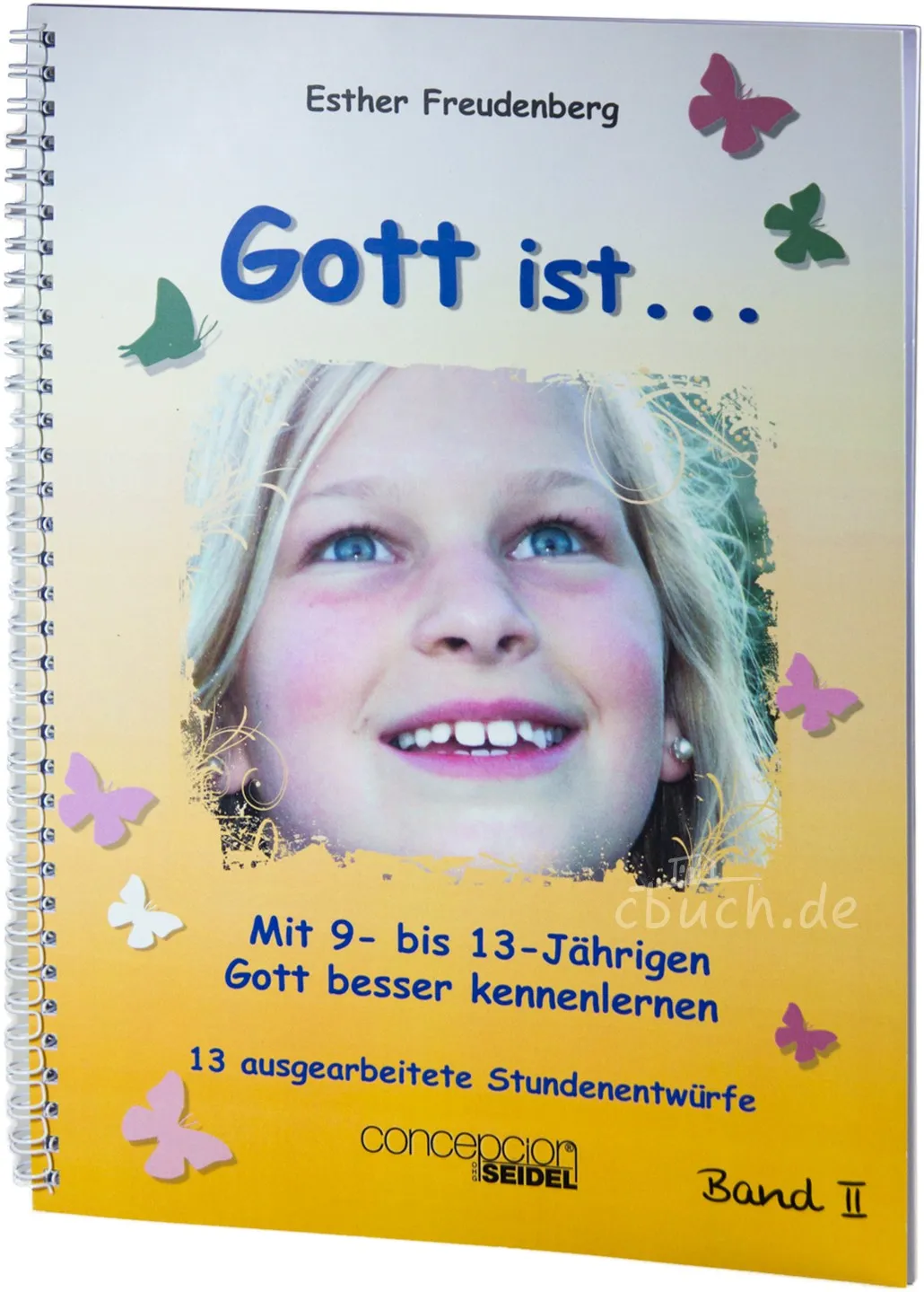 Gott ist... - Mit 9- bis 13- Jährigen Gott besser kennenlernen - band II