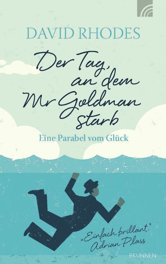 DER TAG, AN DEM MR. GOLDMAN STARB - EINE PARABEL VOM GLüCK