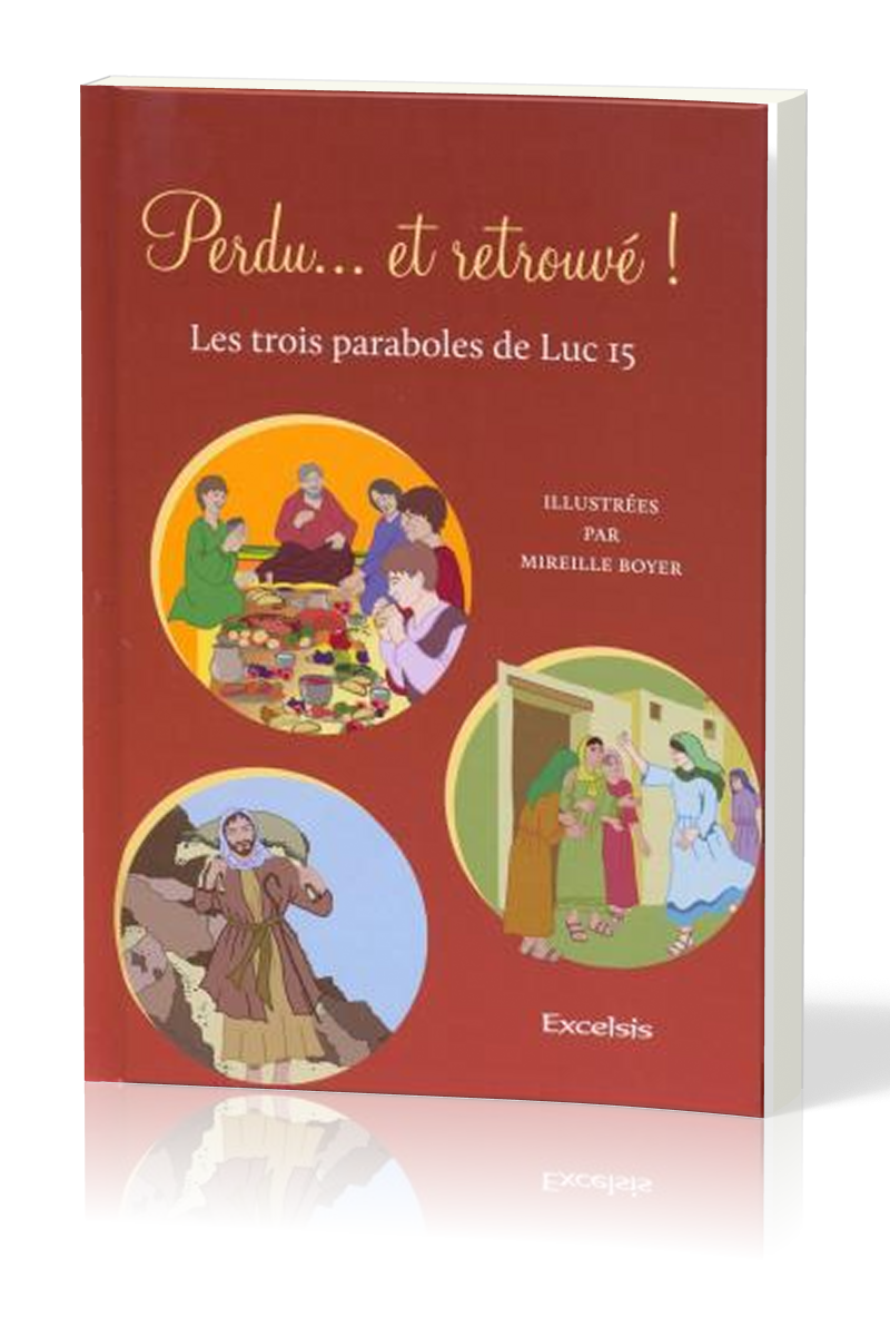 Perdu… et retrouvé ! - Les trois paraboles de Luc 15