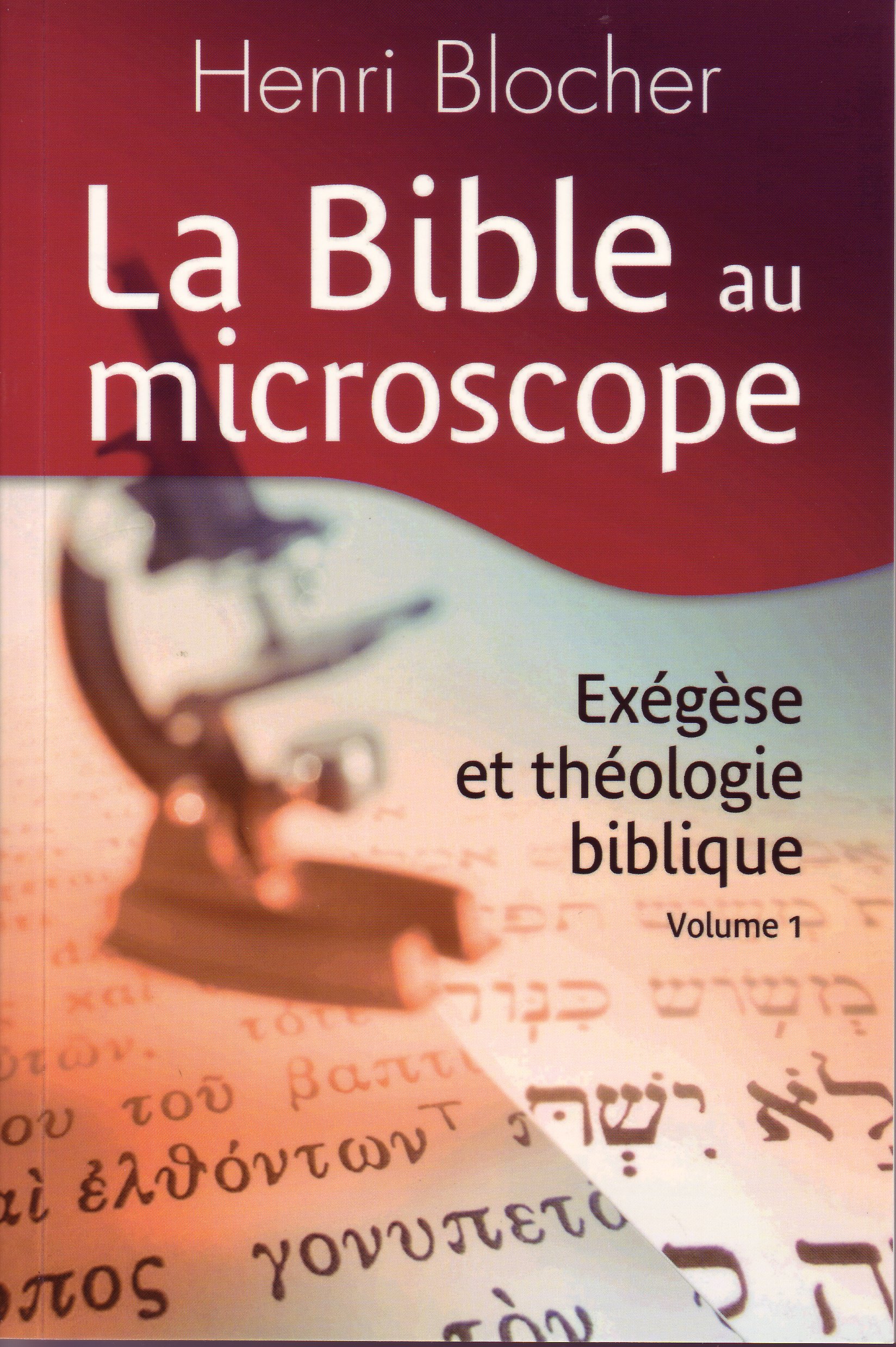 Bible au microscope, volume 1 (La) - Exégèse et théologie biblique