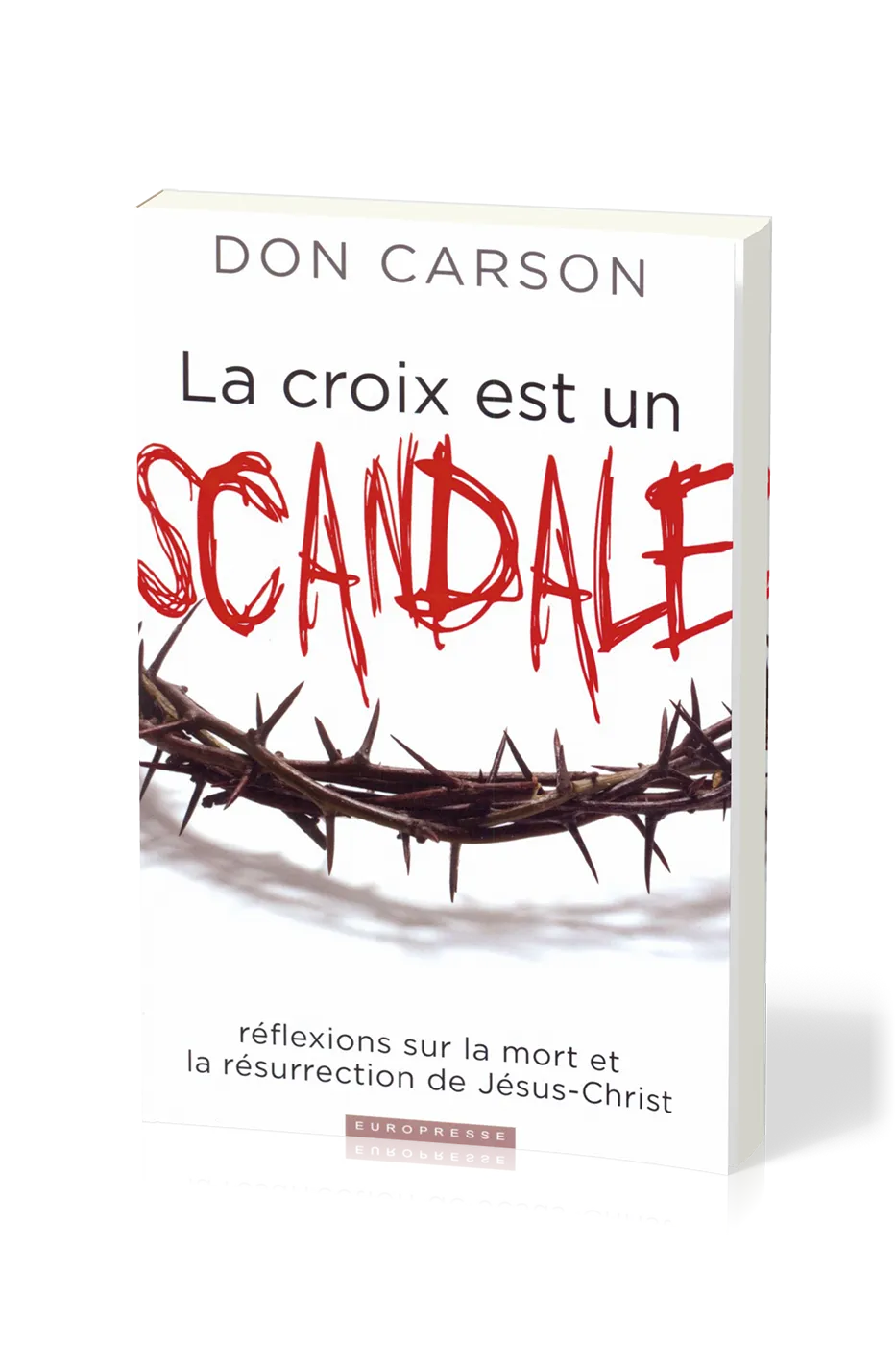 Croix est un scandale (La) - Réflexions sur la mort et la résurrection de Jésus-Christ