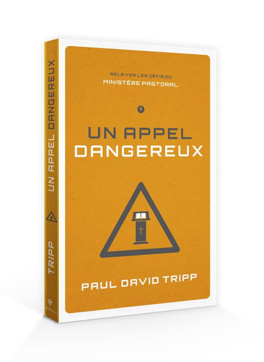 Un appel dangereux - Relever les défis du ministère pastoral