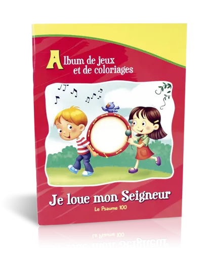 Je loue mon Seigneur - Le psaume 100 [album de jeux et de coloriages]