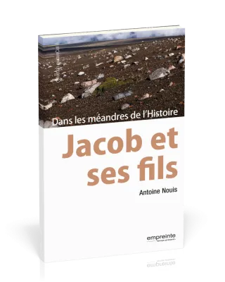 Jacob et ses fils - Dans les méandres de l'histoire