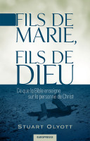 Fils de Marie, fils de Dieu - Ce que la Bible enseigne sur la personne de Christ