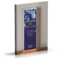 Apocalypse pour mieux vivre (L') - A l'attention des non-spécialistes qui veulent comprendre un peu