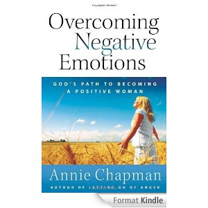 OVERCOMING NEGATIVE EMOTIONS - GOD'S PATH TO BECOMING A POSITIVE WOMAN