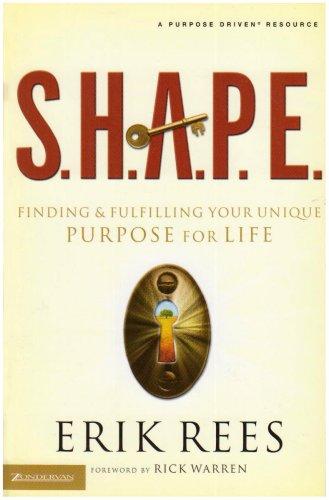 S.H.A.P.E. - Finding and Fulfilling Your Unique Purpose for Life