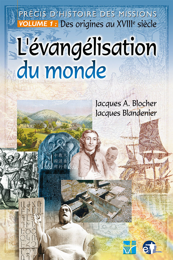 Évangélisation du monde (L') - Précis d'histoire des missions, volume 1 : Des origines au XVIIIe...