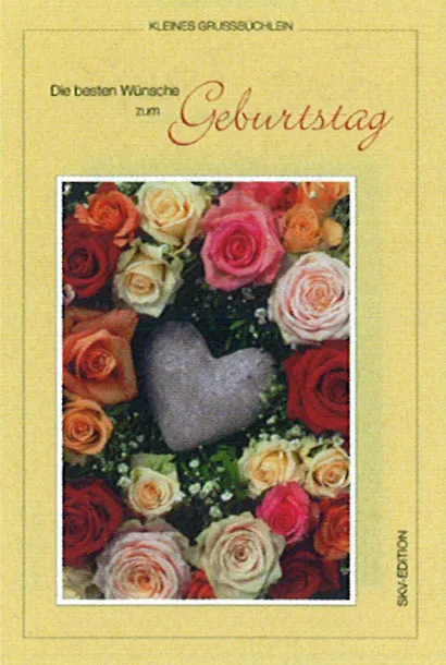 Die besten Wünsche zum Geburtstag - Kleines Grussbüchlein
