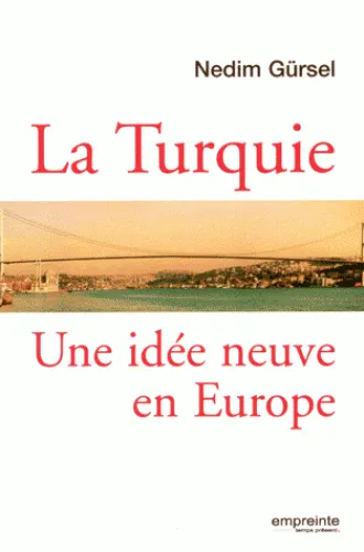 Turquie - Une idée neuve en Europe (La)