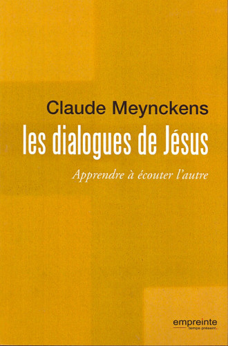 Dialogues de Jésus (Les) - Apprendre à écouter l'autre