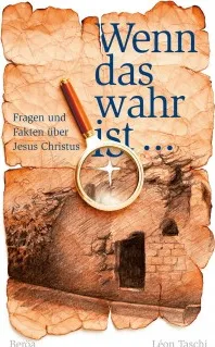 Wenn das wahr ist - Fragen und Fakten über Jesus Christus