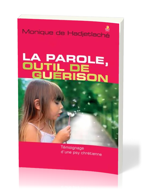 Parole, outil de guérison (La) - Témoignage d’une psy chrétienne
