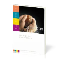 Fraction du pain (La) - Une étape de la vie chrétienne