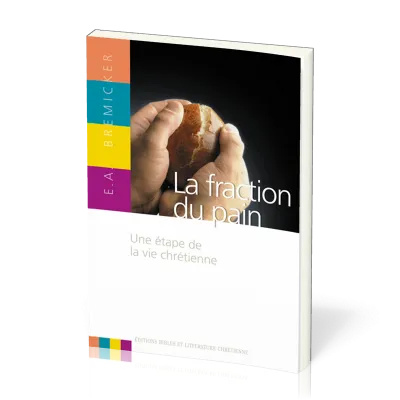 Fraction du pain (La) - Une étape de la vie chrétienne