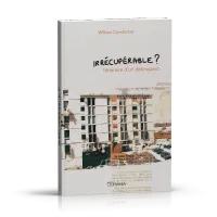 Irrécupérable? - Itinéraire d'un délinquant