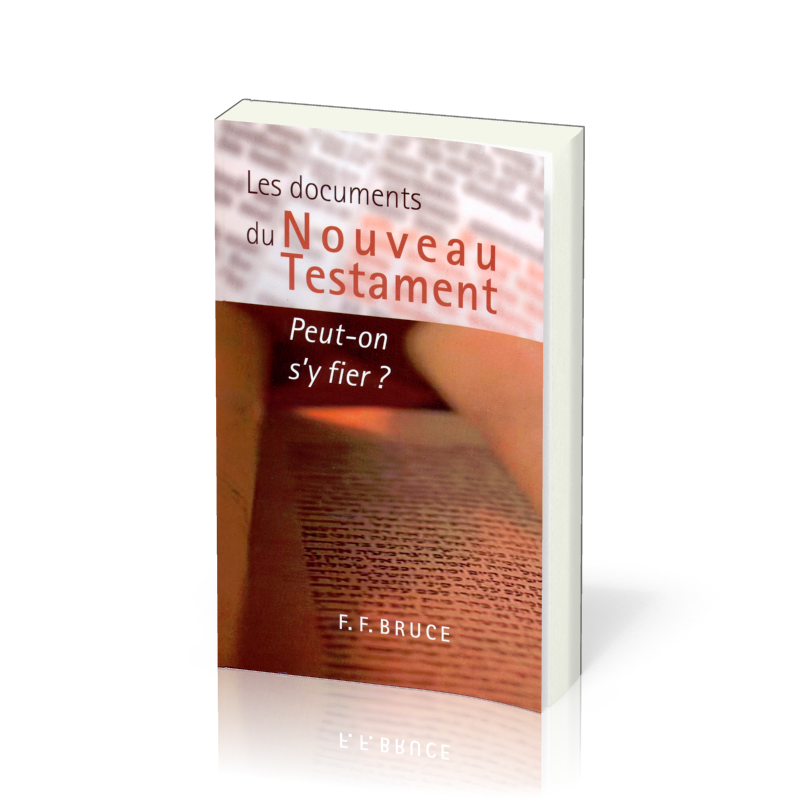 Documents du Nouveau Testament (Les) - Peut-on s'y fier?