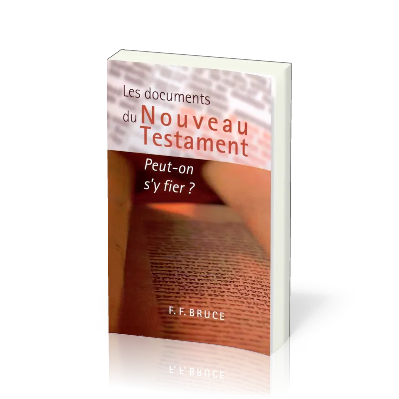 Documents du Nouveau Testament (Les) - Peut-on s'y fier?