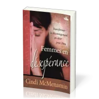 Femmes en désespérance - Transformer le découragement en désir pour Dieu