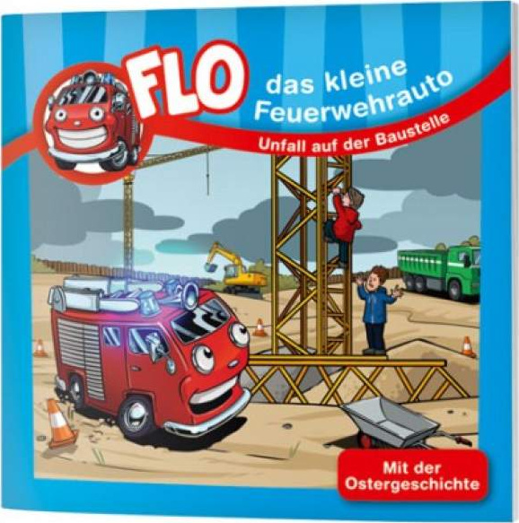 Unfall auf der Baustelle - Flo, das kleine Feuerwehrauto - Minibuch - mit Ostergeschichte