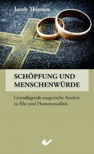 Schöpfung und Menschenwürde - Grundlegende exegetische Ansätze zu Ehe und Homosexualität