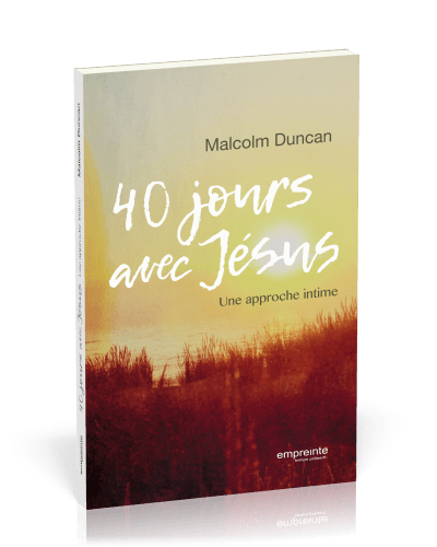 40 jours avec Jésus - Une approche intime