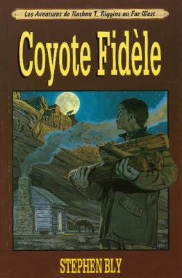 Coyote fidèle - Les aventures de Nathan T. Riggins au Far West