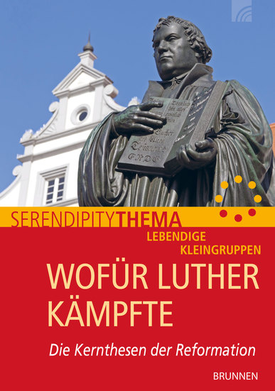 WOFÜR LUTHER KÄMPFTE - DIE KERNTHESEN DER REFORMATION