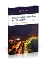 Regards d'un chrétien sur la société - Se conformer ou influencer?
