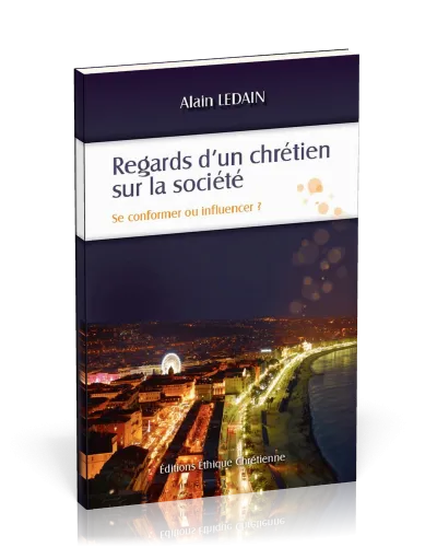 Regards d'un chrétien sur la société - Se conformer ou influencer?