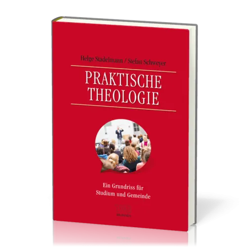 Praktische Theologie - Ein Grundriss für Studium und Gemeinde