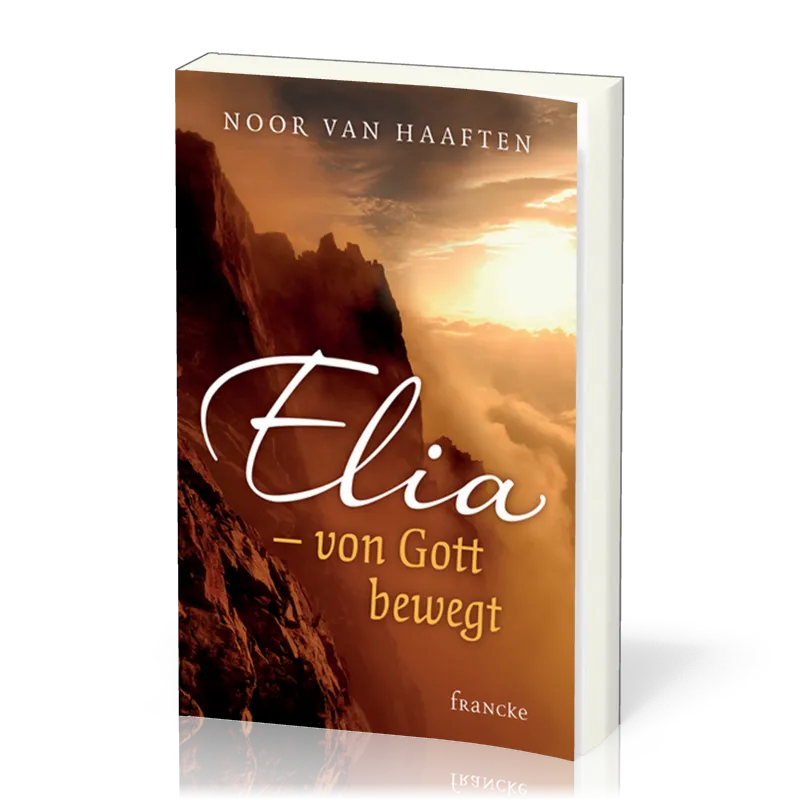 ELIA - VON GOTT BEWEGT