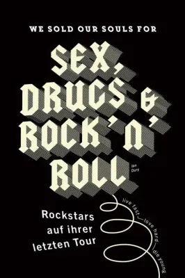 We sold our souls for Sex, Drugs & Rock 'n' Roll - Rockstars auf ihrer letzten Tour