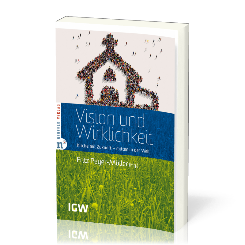 Vision und Wirklichkeit - Kirche mit Zukunft - mitten in der Welt