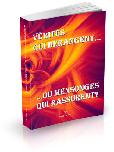 Vérités qui dérangent… ou mensonges qui rassurent?