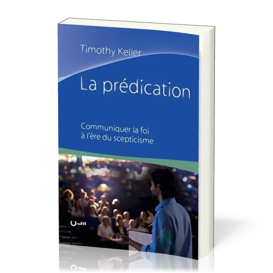 Prédication (La) - Communiquer la foi à l'ère du scepticisme