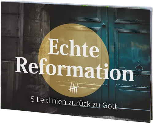 Echte Reformation - Verteilheft