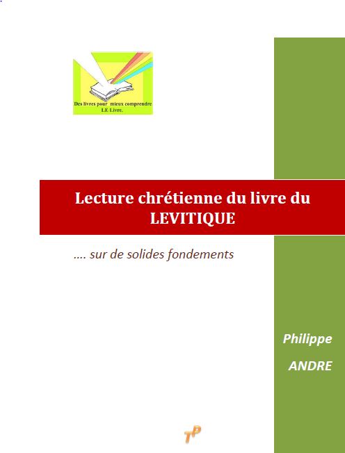 Lévitique : un puissant projecteur sur l’oeuvre de Jésus (Le) - Lecture chrétienne du livre du Lévitique …sur de solides fondeme