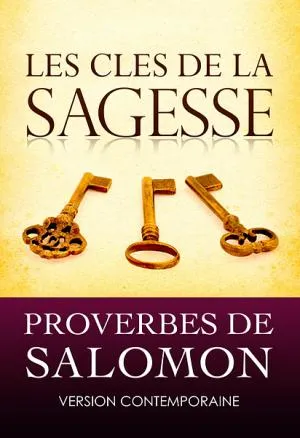 Clés de la sagesse (Les) - Proverbes de Salomon version contemporaine
