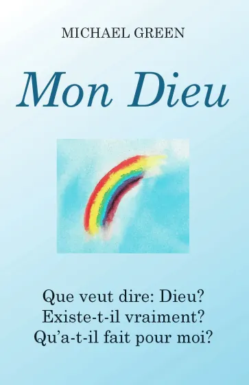 Mon Dieu - Que veut dire: Dieu? existe-t-il vraiment? qu'a-t-il fait pour moi? - ePub