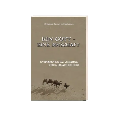 Ein Gott - Eine Botschaft - Entdecken Sie das Geheimnis, gehen Sie auf die Reise