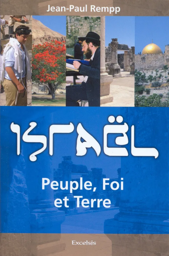 Israël - Peuple, foi et terre